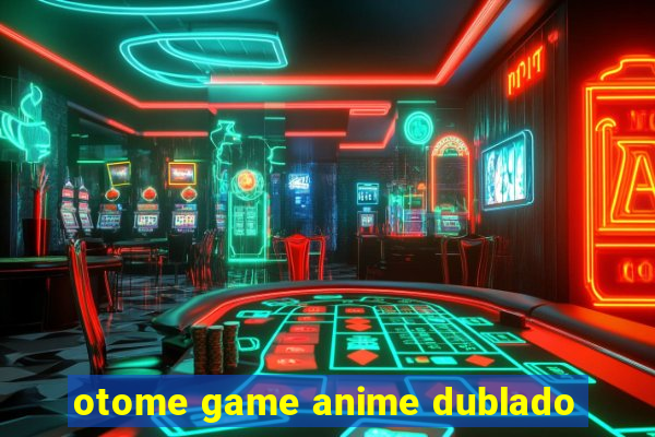 otome game anime dublado